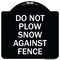 Signmission Do Not Plow Snow Against Fence Heavy-Gauge Aluminum Architectural Sign, 18" x 18", BW-1818-24142 A-DES-BW-1818-24142 - alternate 1
